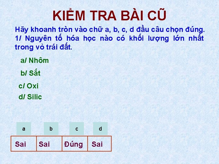 KIỂM TRA BÀI CŨ Hãy khoanh tròn vào chữ a, b, c, d đầu