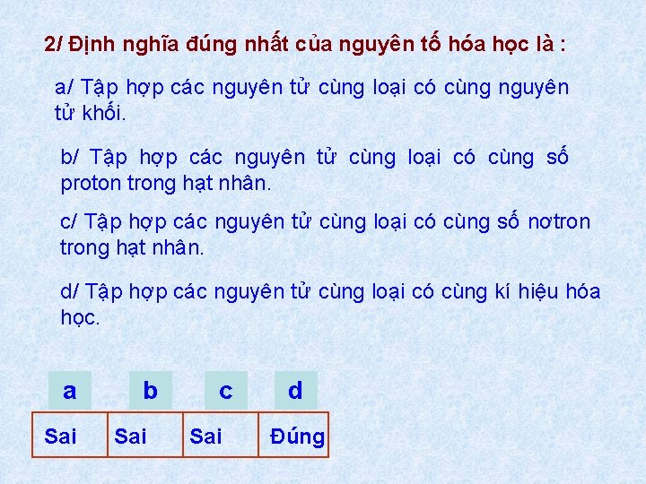 2/ Định nghĩa đúng nhất của nguyên tố hóa học là : a/ Tập