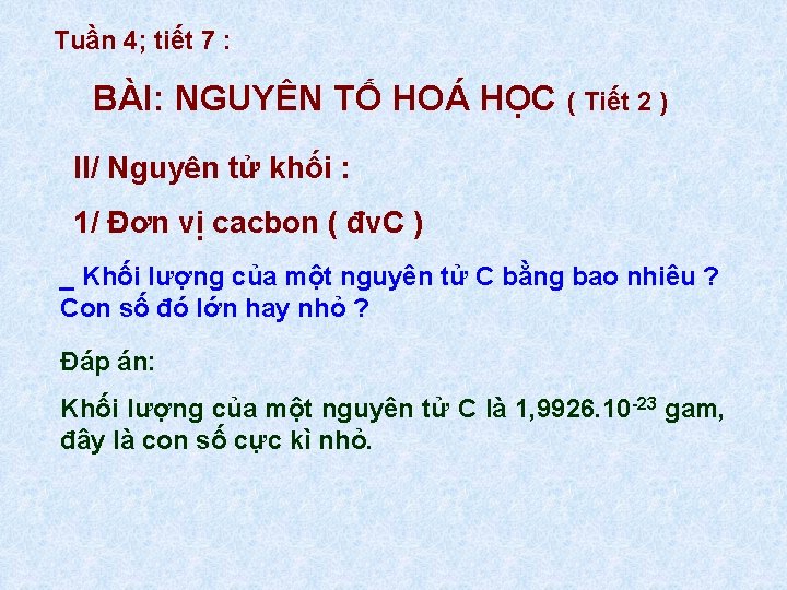 Tuần 4; tiết 7 : BÀI: NGUYÊN TỐ HOÁ HỌC ( Tiết 2 )