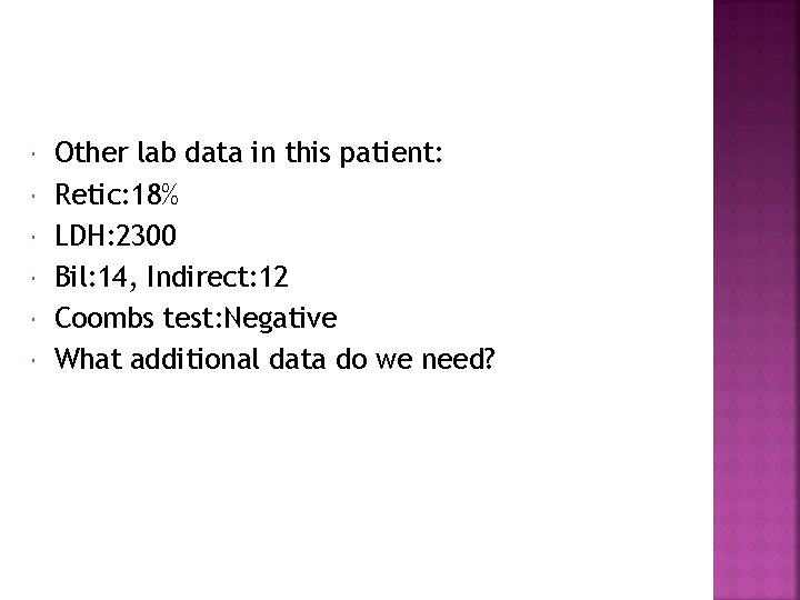  Other lab data in this patient: Retic: 18% LDH: 2300 Bil: 14, Indirect: