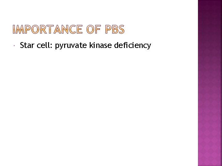  Star cell: pyruvate kinase deficiency 