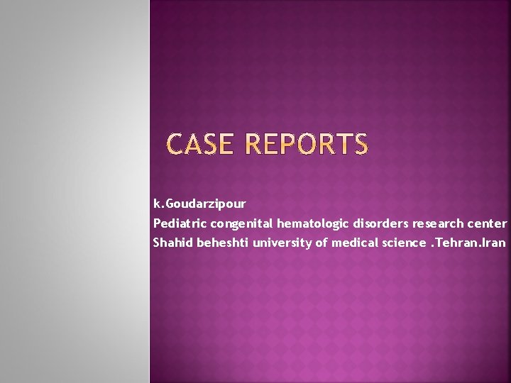 k. Goudarzipour Pediatric congenital hematologic disorders research center Shahid beheshti university of medical science.