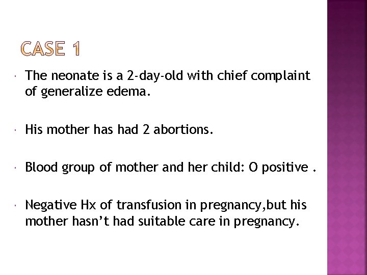  The neonate is a 2 -day-old with chief complaint of generalize edema. His