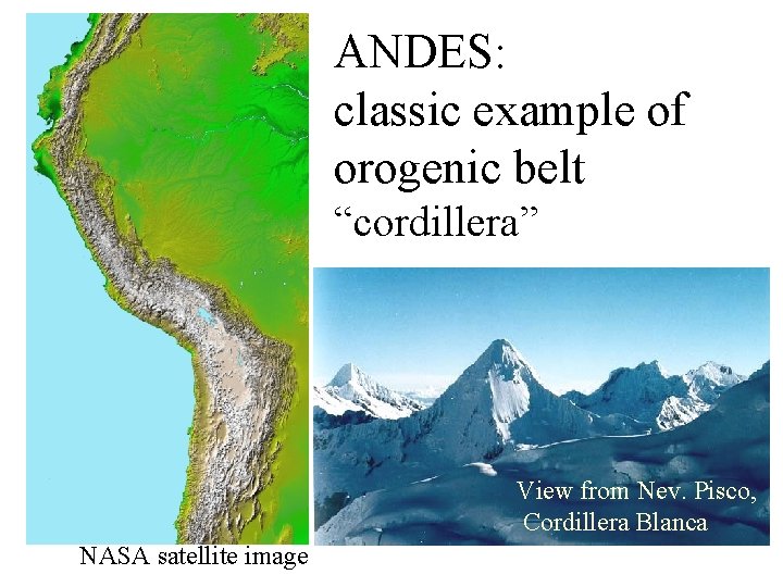 ANDES: classic example of orogenic belt “cordillera” View from Nev. Pisco, Cordillera Blanca NASA