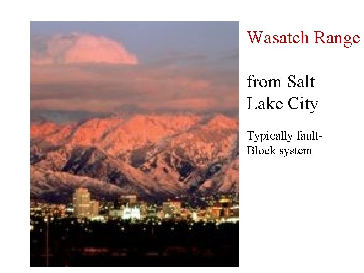 Wasatch Range from Salt Lake City Typically fault. Block system 