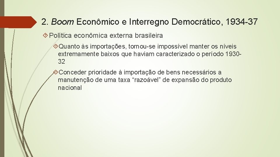 2. Boom Econômico e Interregno Democrático, 1934 -37 Política econômica externa brasileira Quanto às