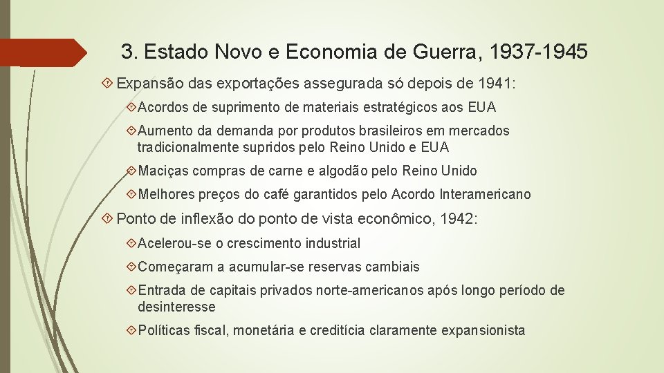 3. Estado Novo e Economia de Guerra, 1937 -1945 Expansão das exportações assegurada só