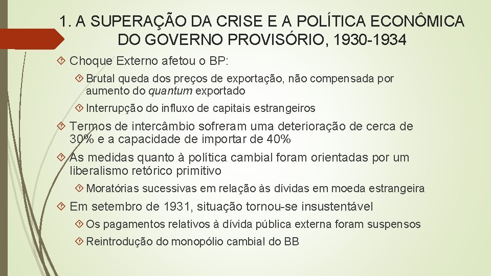 1. A SUPERAÇÃO DA CRISE E A POLÍTICA ECONÔMICA DO GOVERNO PROVISÓRIO, 1930 -1934