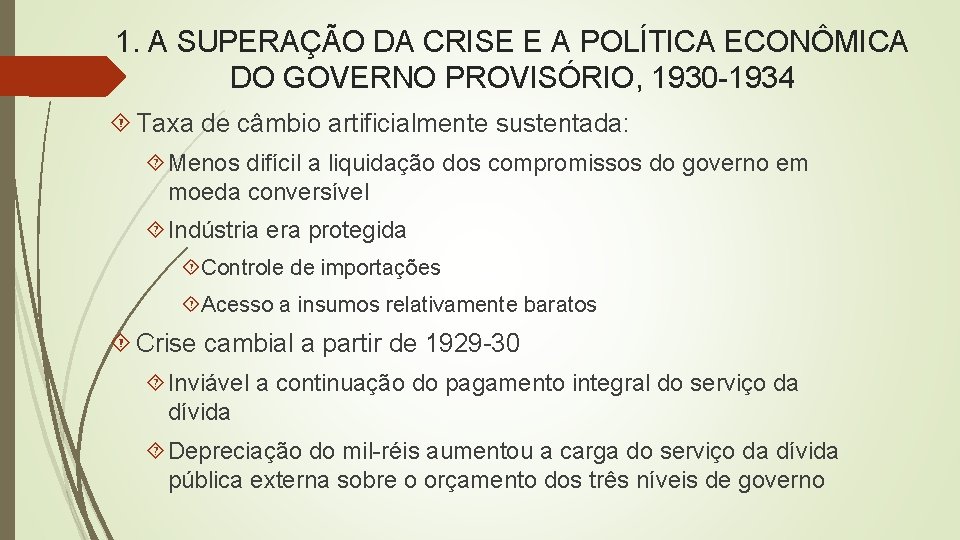 1. A SUPERAÇÃO DA CRISE E A POLÍTICA ECONÔMICA DO GOVERNO PROVISÓRIO, 1930 -1934