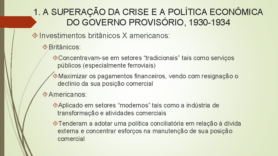 1. A SUPERAÇÃO DA CRISE E A POLÍTICA ECONÔMICA DO GOVERNO PROVISÓRIO, 1930 -1934