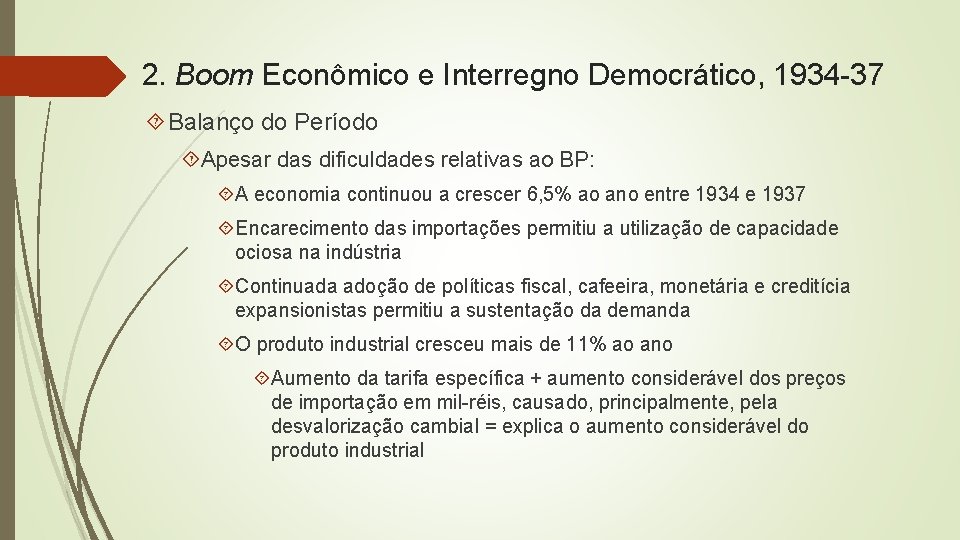 2. Boom Econômico e Interregno Democrático, 1934 -37 Balanço do Período Apesar das dificuldades