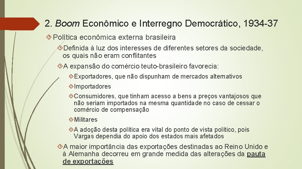2. Boom Econômico e Interregno Democrático, 1934 -37 Política econômica externa brasileira Definida à
