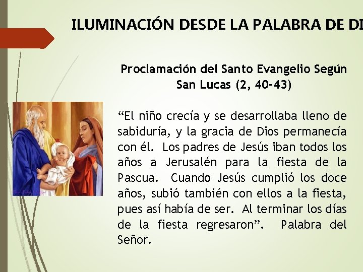 ILUMINACIÓN DESDE LA PALABRA DE DI Proclamación del Santo Evangelio Según San Lucas (2,