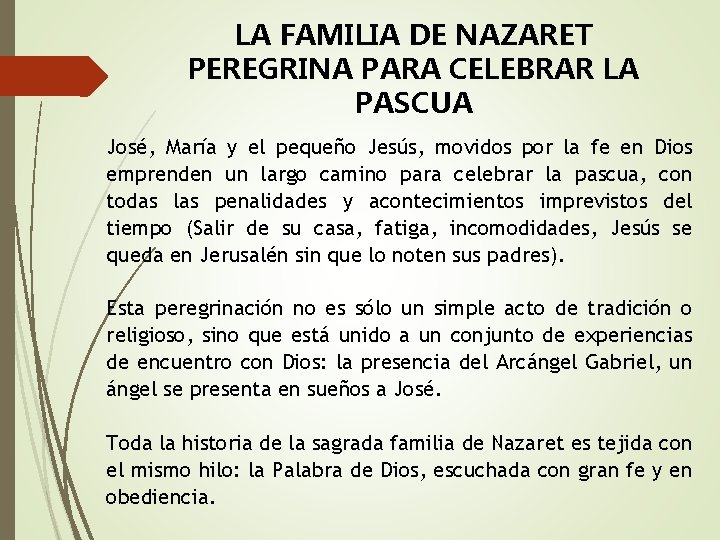 LA FAMILIA DE NAZARET PEREGRINA PARA CELEBRAR LA PASCUA José, María y el pequeño