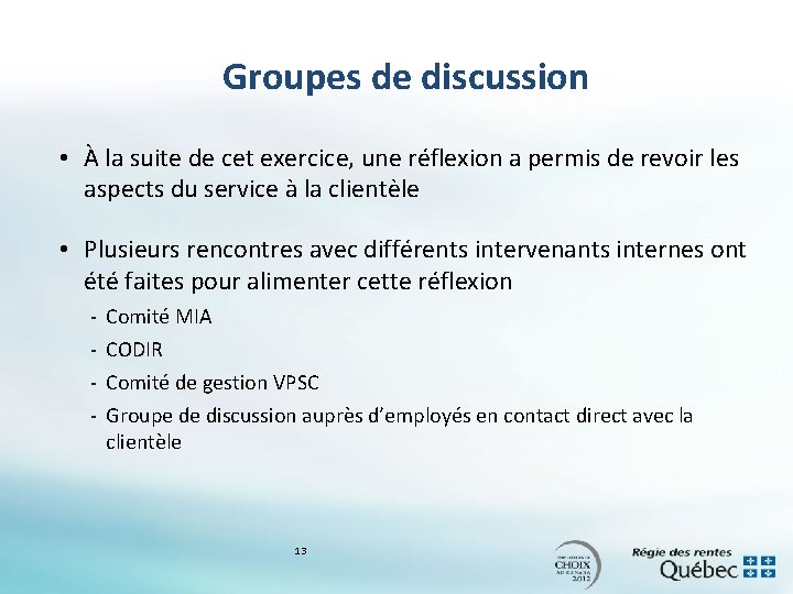 Groupes de discussion • À la suite de cet exercice, une réflexion a permis