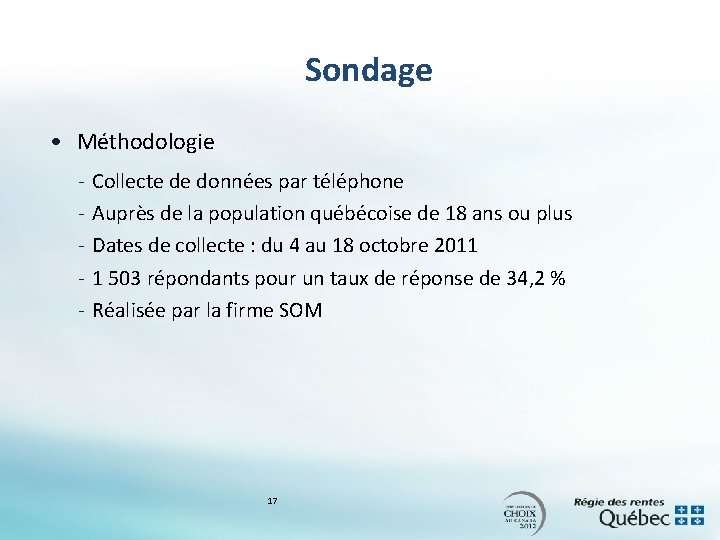 Sondage • Méthodologie - Collecte de données par téléphone Auprès de la population québécoise