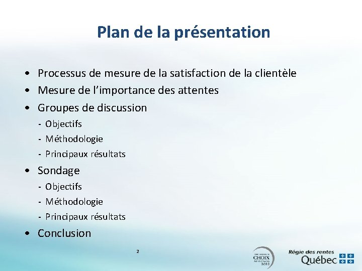 Plan de la présentation • Processus de mesure de la satisfaction de la clientèle