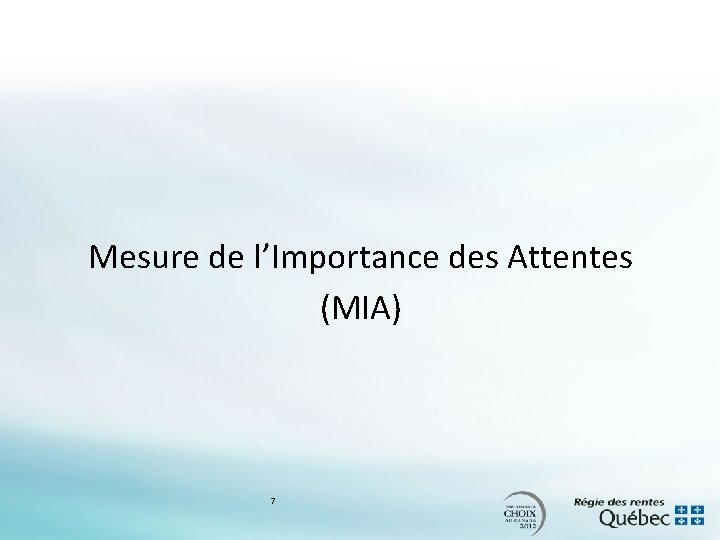 Mesure de l’Importance des Attentes (MIA) 7 