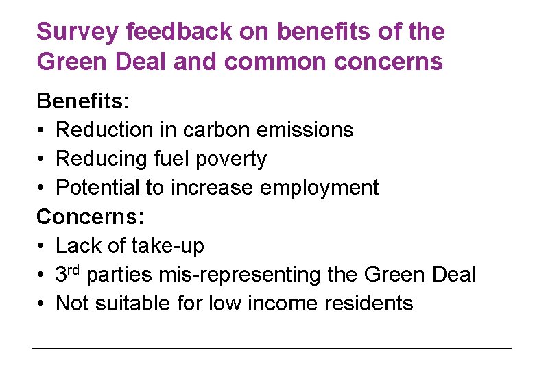 Survey feedback on benefits of the Green Deal and common concerns Benefits: • Reduction