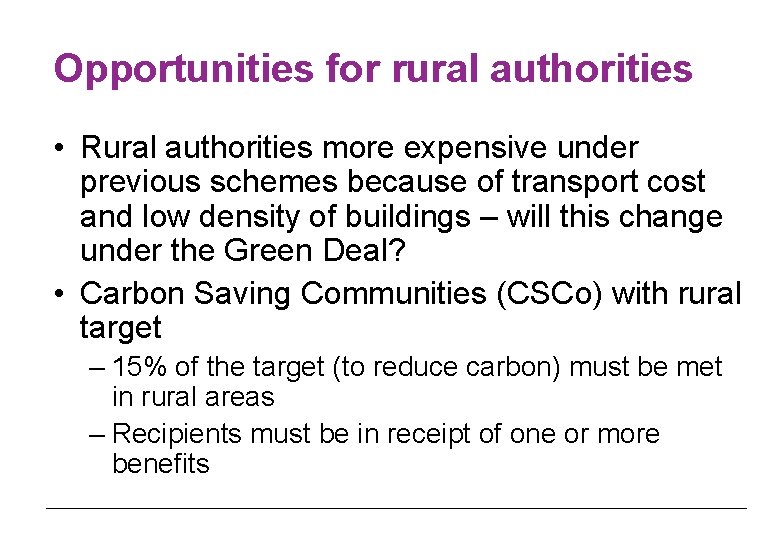 Opportunities for rural authorities • Rural authorities more expensive under previous schemes because of