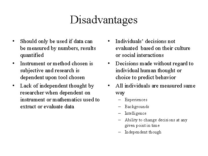 Disadvantages • Should only be used if data can be measured by numbers, results Disadvantages • Should only be used if data can be measured by numbers, results