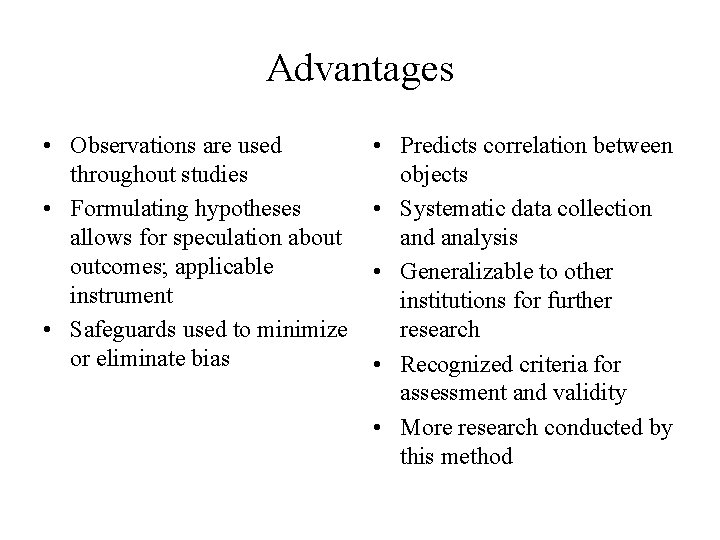 Advantages • Observations are used throughout studies • Formulating hypotheses allows for speculation about Advantages • Observations are used throughout studies • Formulating hypotheses allows for speculation about