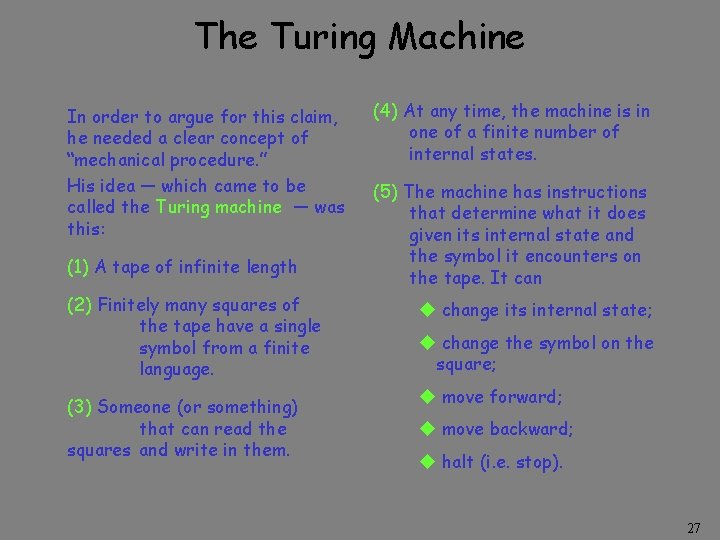 The Turing Machine In order to argue for this claim, he needed a clear