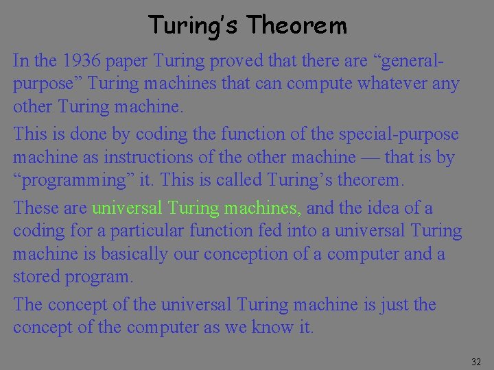 Turing’s Theorem In the 1936 paper Turing proved that there are “generalpurpose” Turing machines