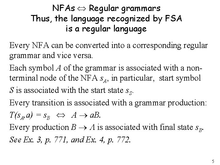 NFAs Regular grammars Thus, the language recognized by FSA is a regular language Every