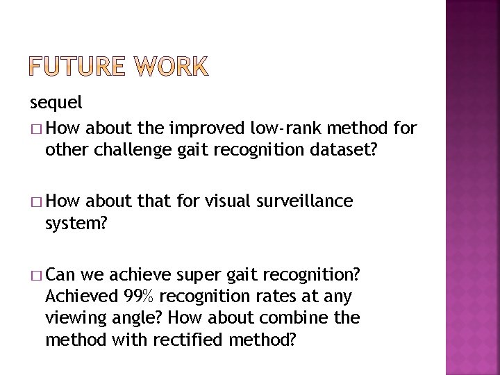 sequel � How about the improved low-rank method for other challenge gait recognition dataset?