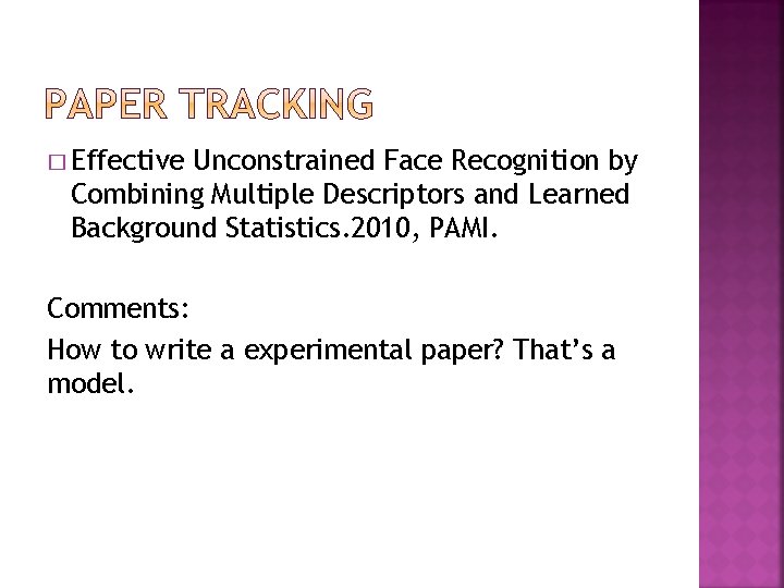 � Effective Unconstrained Face Recognition by Combining Multiple Descriptors and Learned Background Statistics. 2010,