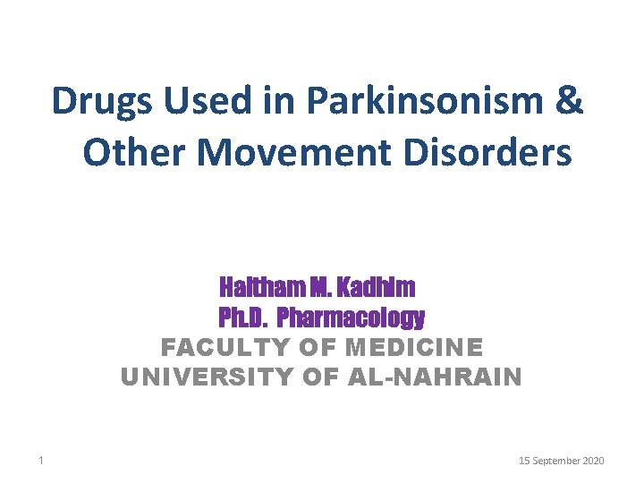 Drugs Used in Parkinsonism & Other Movement Disorders Haitham M. Kadhim Ph. D. Pharmacology