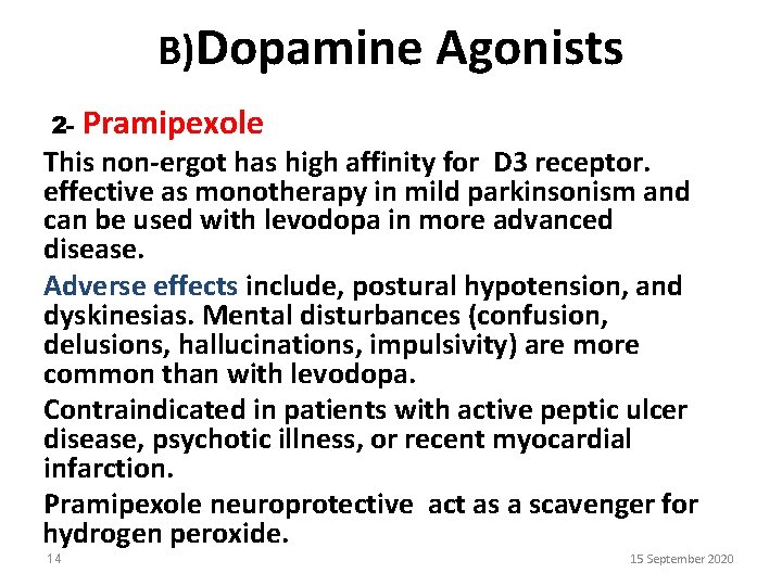 B)Dopamine Agonists 2 - Pramipexole This non-ergot has high affinity for D 3 receptor.