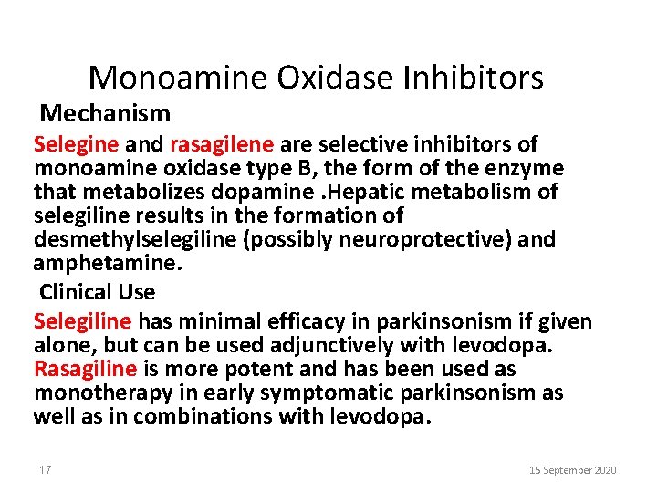 Monoamine Oxidase Inhibitors Mechanism Selegine and rasagilene are selective inhibitors of monoamine oxidase type