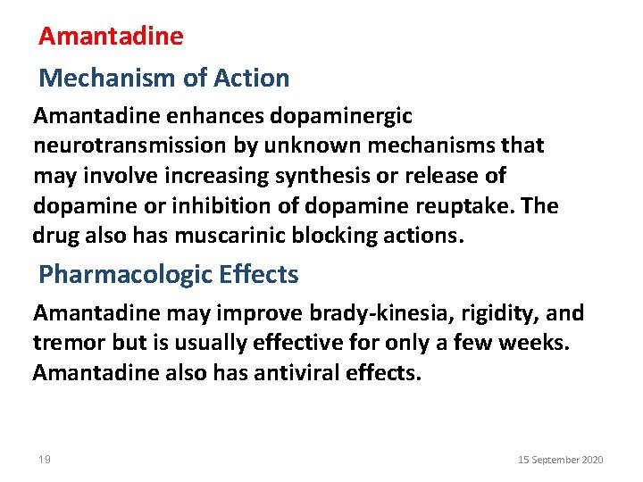 Amantadine Mechanism of Action Amantadine enhances dopaminergic neurotransmission by unknown mechanisms that may involve