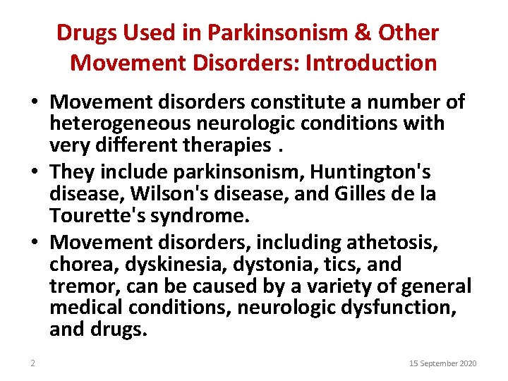 Drugs Used in Parkinsonism & Other Movement Disorders: Introduction • Movement disorders constitute a
