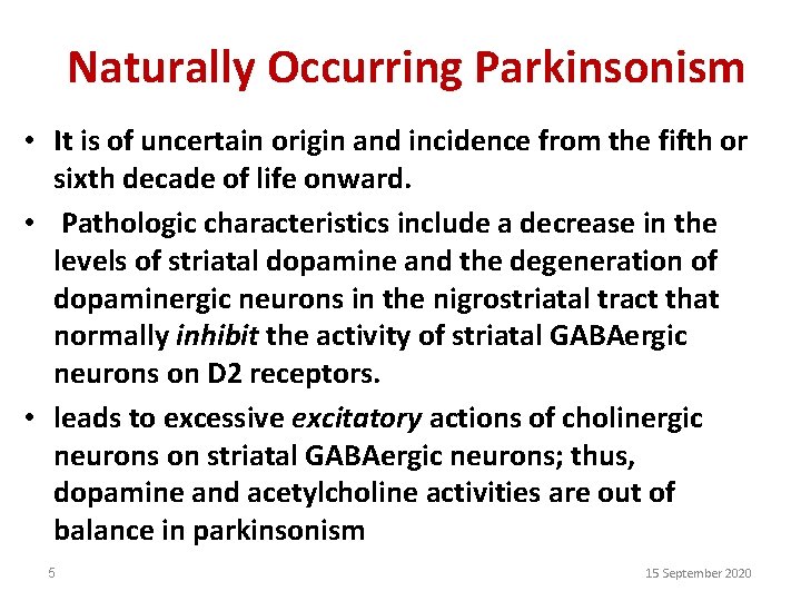 Naturally Occurring Parkinsonism • It is of uncertain origin and incidence from the fifth