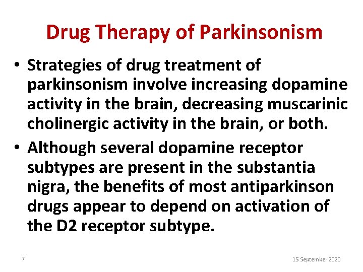 Drug Therapy of Parkinsonism • Strategies of drug treatment of parkinsonism involve increasing dopamine