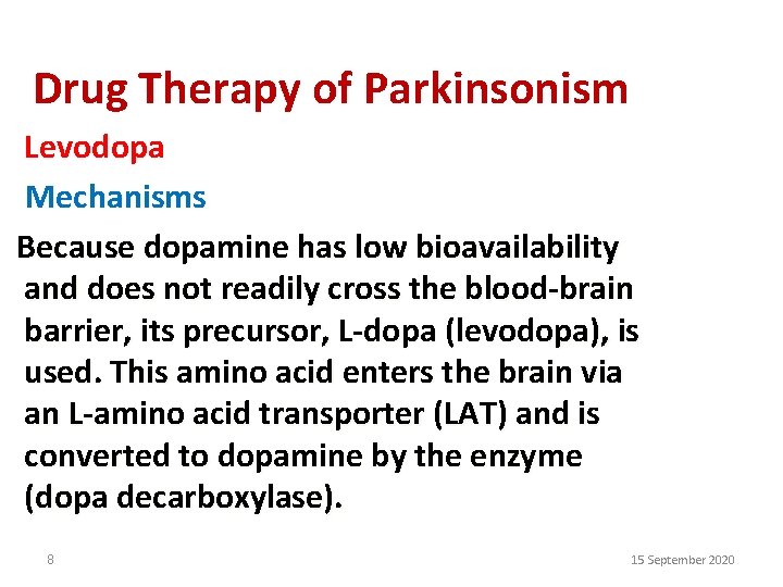 Drug Therapy of Parkinsonism Levodopa Mechanisms Because dopamine has low bioavailability and does not