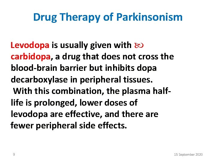 Drug Therapy of Parkinsonism Levodopa is usually given with carbidopa, a drug that does