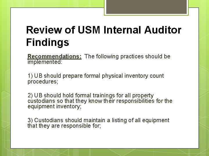 Review of USM Internal Auditor Findings Recommendations: The following practices should be implemented: 1)