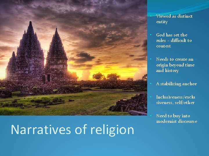 Narratives of religion • Viewed as distinct entity • God has set the rules