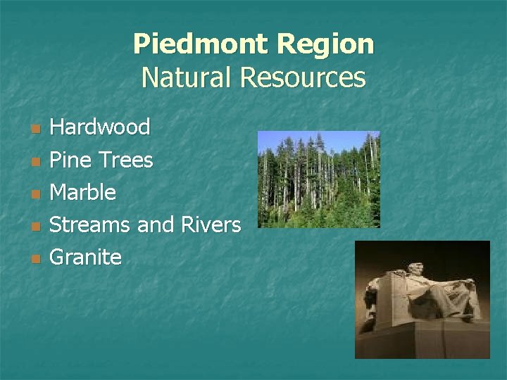 Piedmont Region Natural Resources n n n Hardwood Pine Trees Marble Streams and Rivers