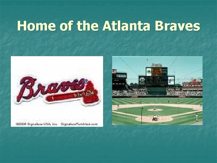 Home of the Atlanta Braves 