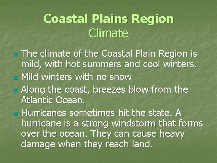 Coastal Plains Region Climate n n The climate of the Coastal Plain Region is