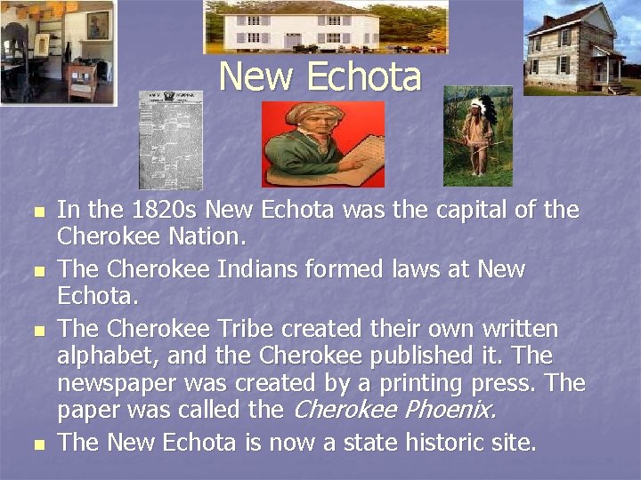 New Echota n n In the 1820 s New Echota was the capital of