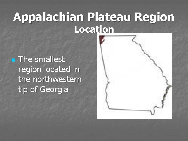 Appalachian Plateau Region Location n The smallest region located in the northwestern tip of