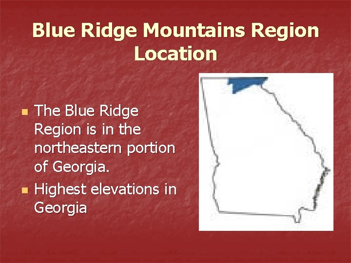 Blue Ridge Mountains Region Location n n The Blue Ridge Region is in the