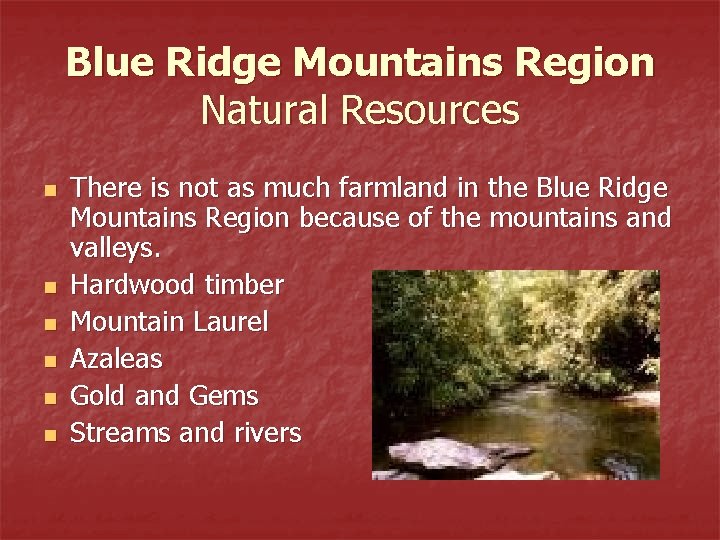 Blue Ridge Mountains Region Natural Resources n n n There is not as much