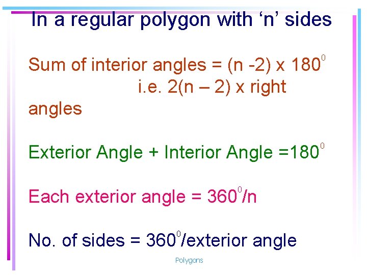 In a regular polygon with ‘n’ sides 0 Sum of interior angles = (n